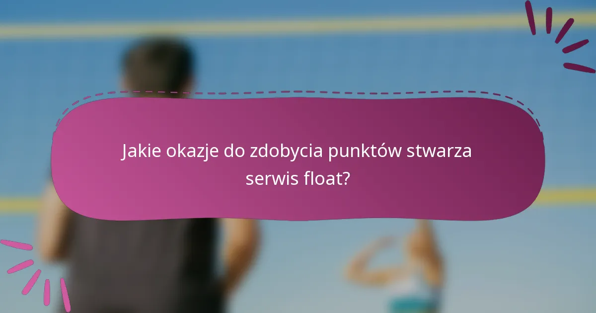 Jakie okazje do zdobycia punktów stwarza serwis float?